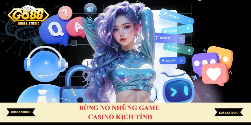 Bùng nổ những game casino kịch tính