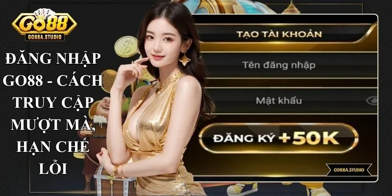 Đăng Nhập Go88 - Cách Truy Cập Mượt Mà, Hạn Chế Lỗi