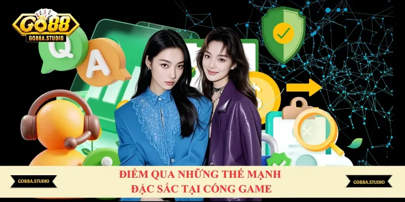 Điểm qua những thế mạnh đặc sắc tại cổng game