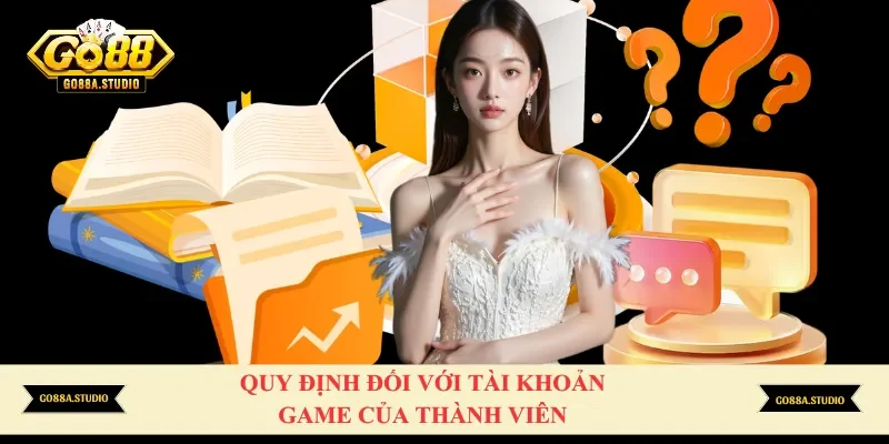 Quy định đối với tài khoản game của thành viên